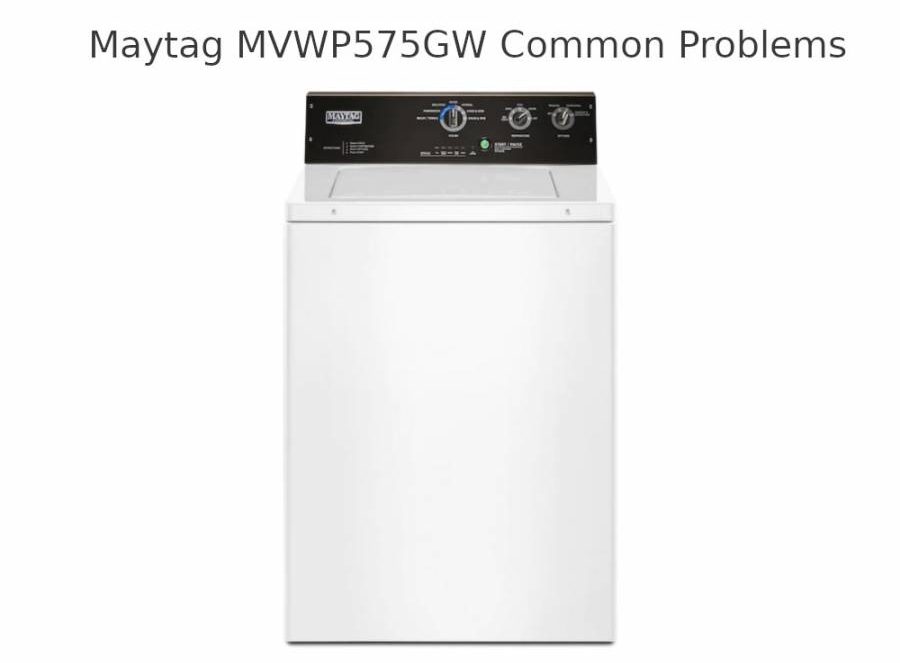 Maytag MVWP575GW Common Problems